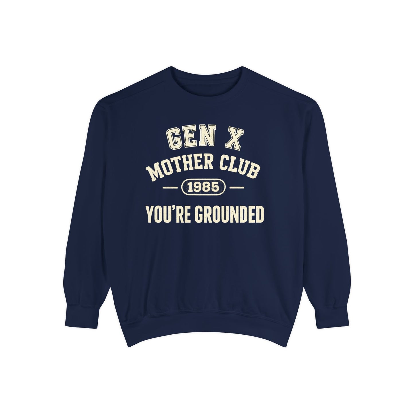 Gen X Mother Club ™ Sweatshirt – "You're Grounded" Retro 1985 Crewneck
