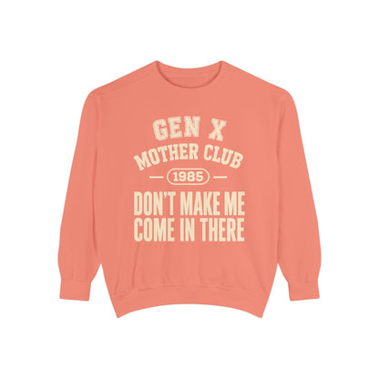 Gen X Mother Club ™ 1985 "Don't Make Me Come In There" Sweatshirt