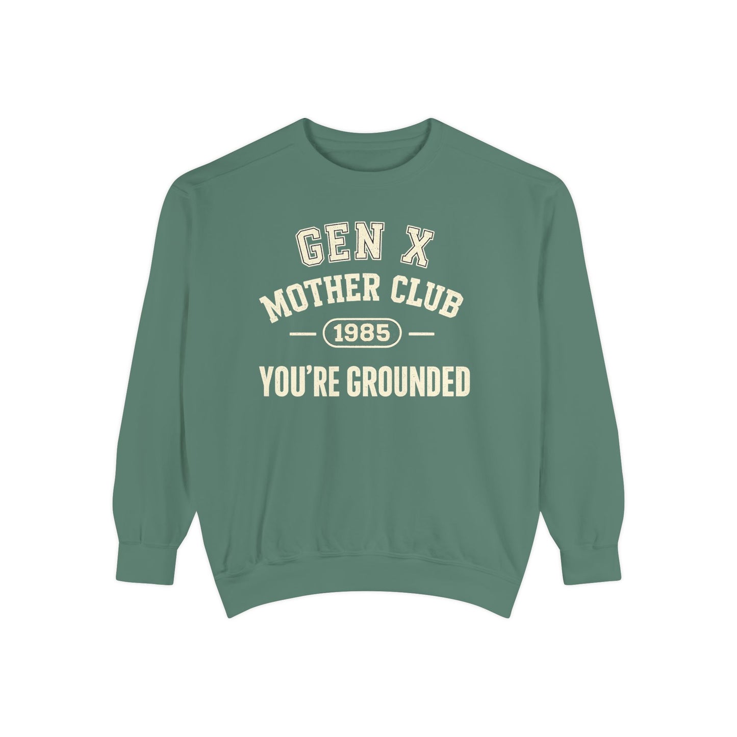Gen X Mother Club ™ Sweatshirt – "You're Grounded" Retro 1985 Crewneck