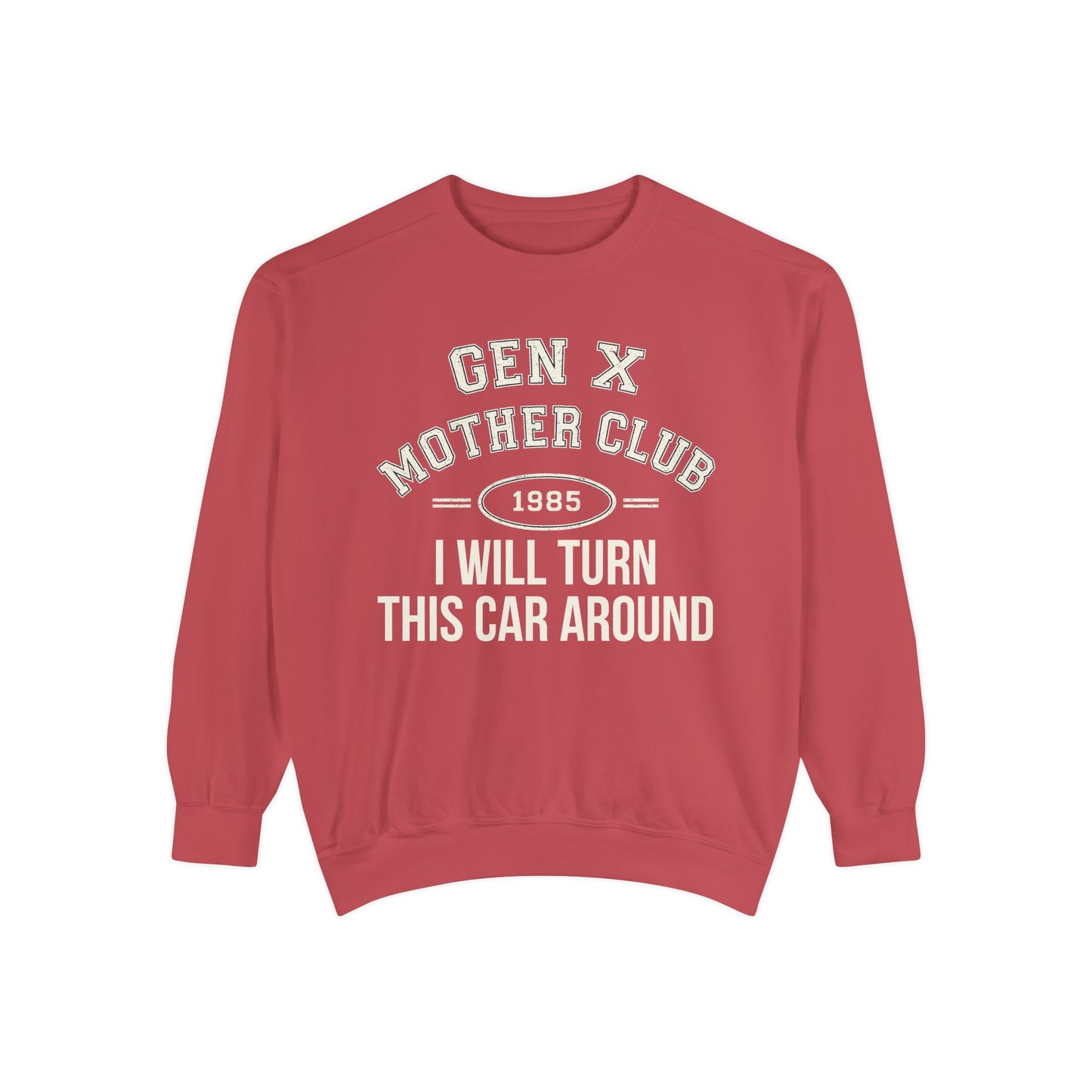 Gen X Mother Club ™ Sweatshirt – "I Will Turn This Car Around" Retro 1985 Crewneck