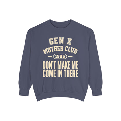 Gen X Mother Club ™ 1985 "Don't Make Me Come In There" Sweatshirt