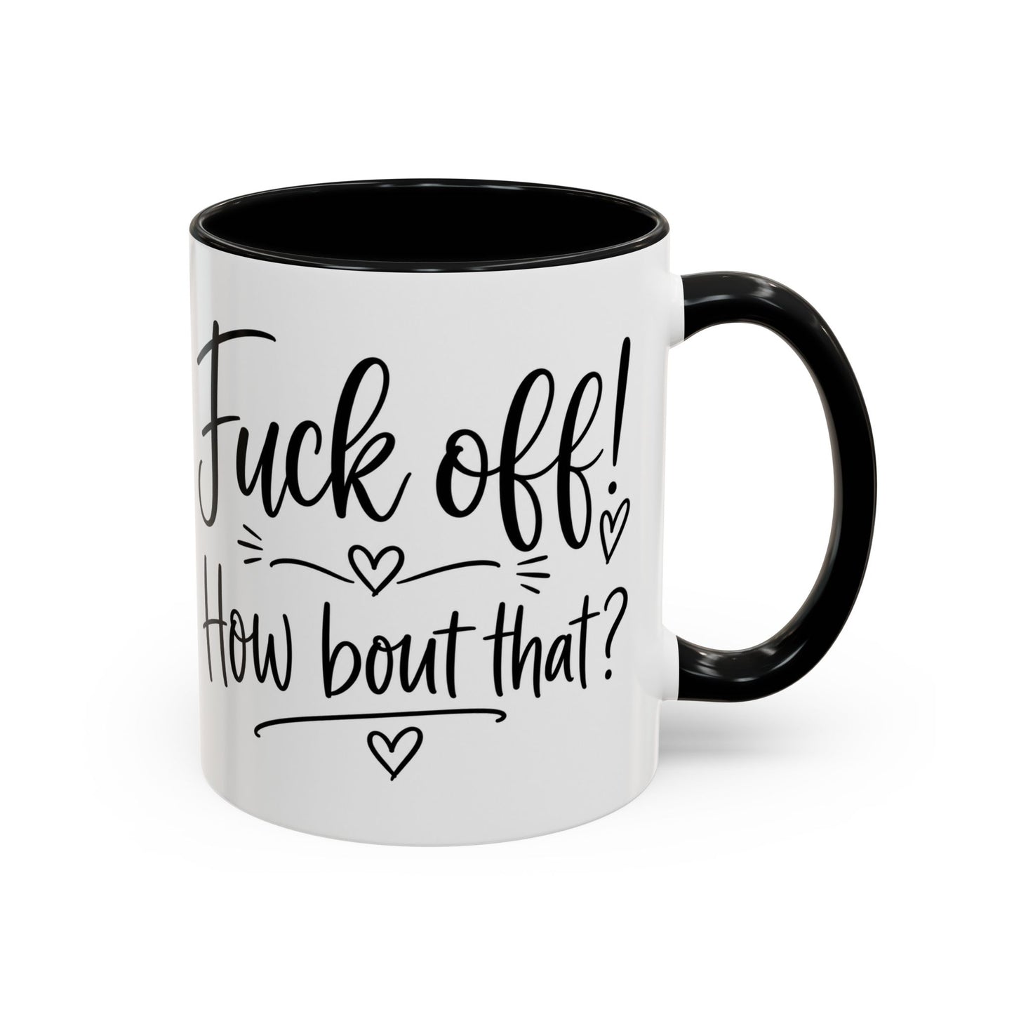 Funny Profanity Coffee Mug — “Fuck Off! How Bout That?” Accent Mug (11/15oz)