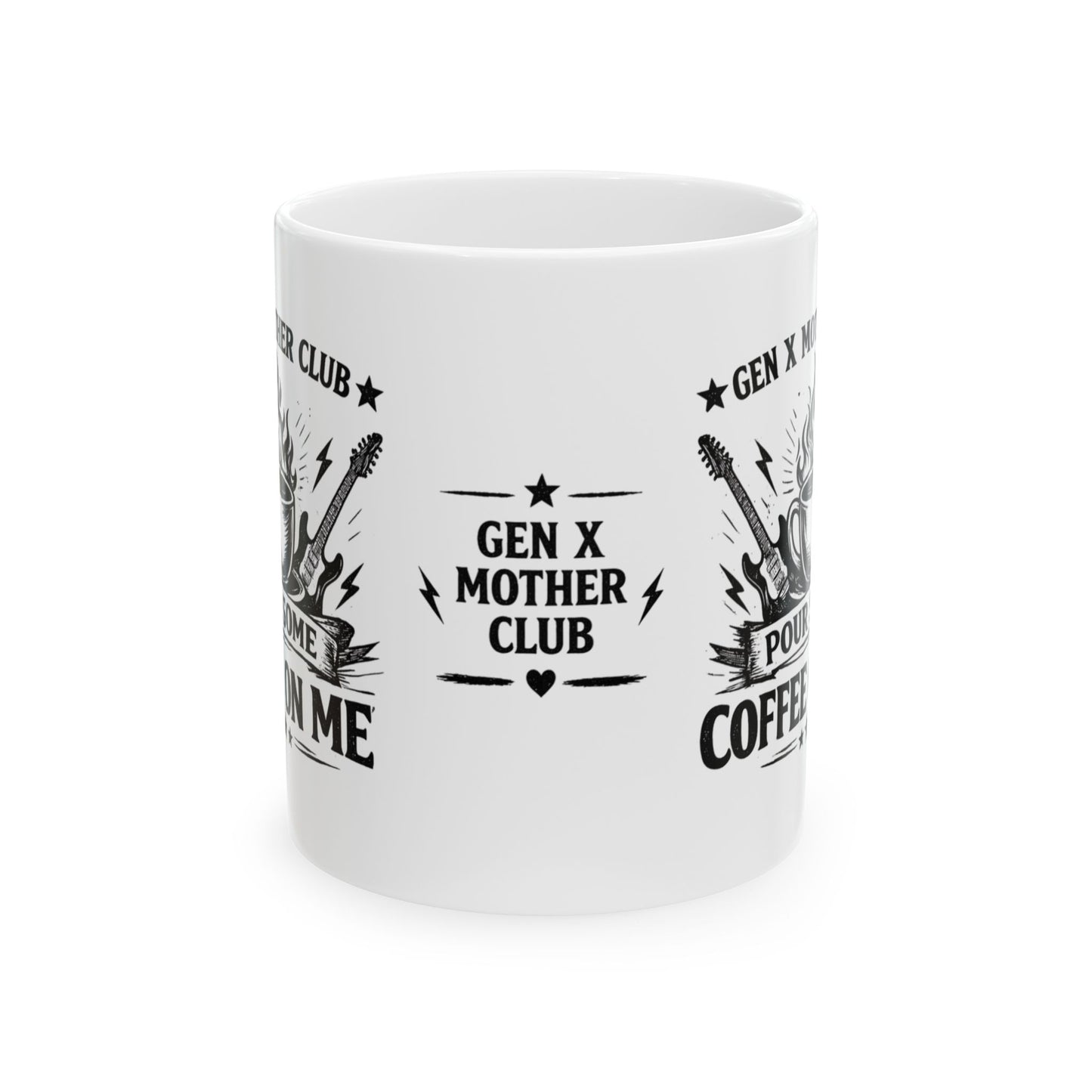 Ceramic Mug Gen X Mother Club ™ - "Pour Some Coffee on Me" Funny Sarcastic Coffee Cup