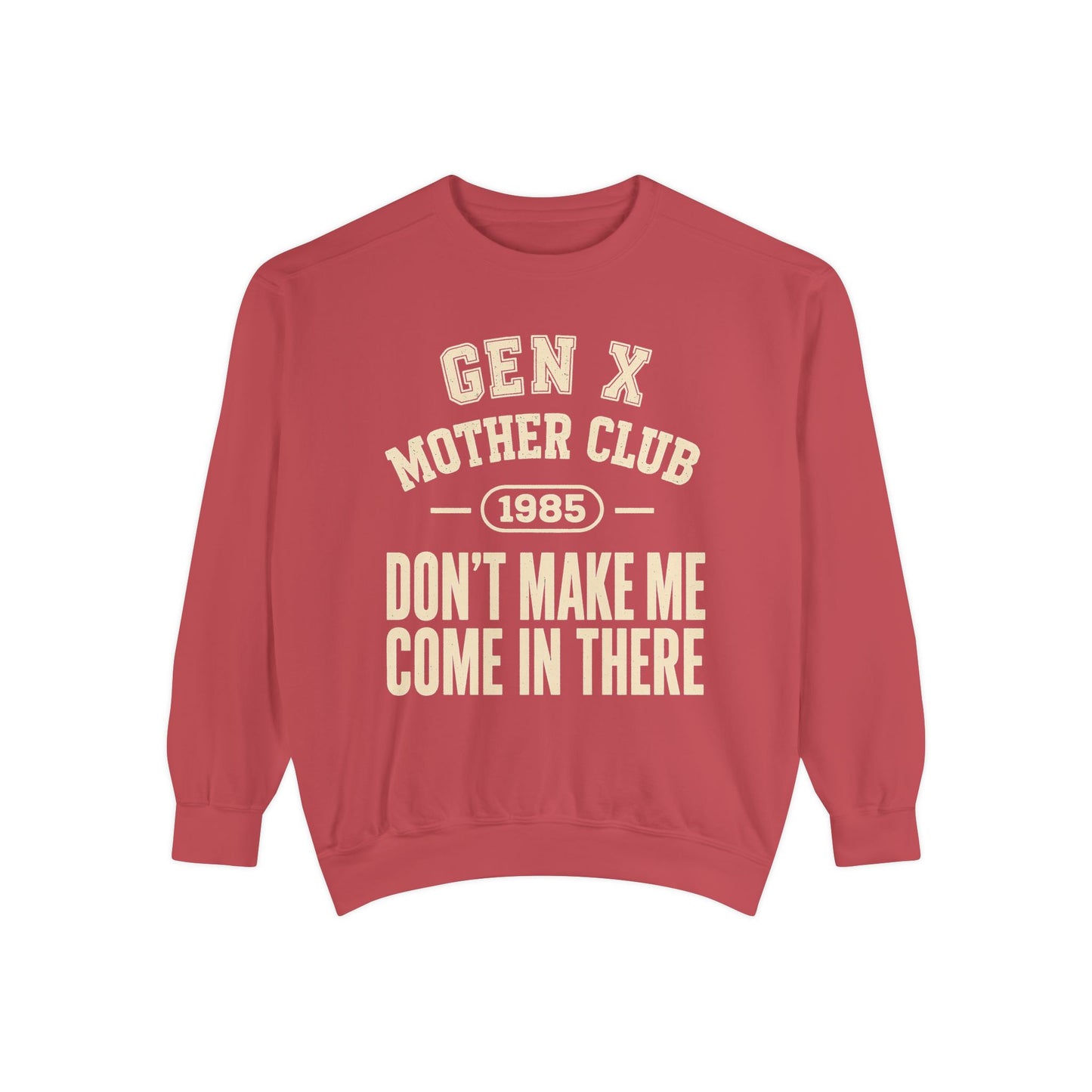Gen X Mother Club ™ 1985 "Don't Make Me Come In There" Sweatshirt