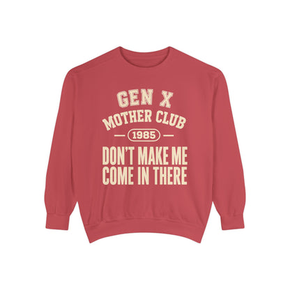 Gen X Mother Club ™ 1985 "Don't Make Me Come In There" Sweatshirt