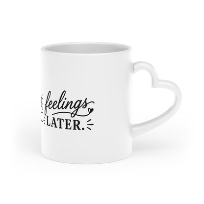 Coffee First, Feelings Later Mug — Funny Coffee Quote Ceramic Mug