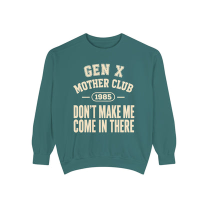 Gen X Mother Club ™ 1985 "Don't Make Me Come In There" Sweatshirt