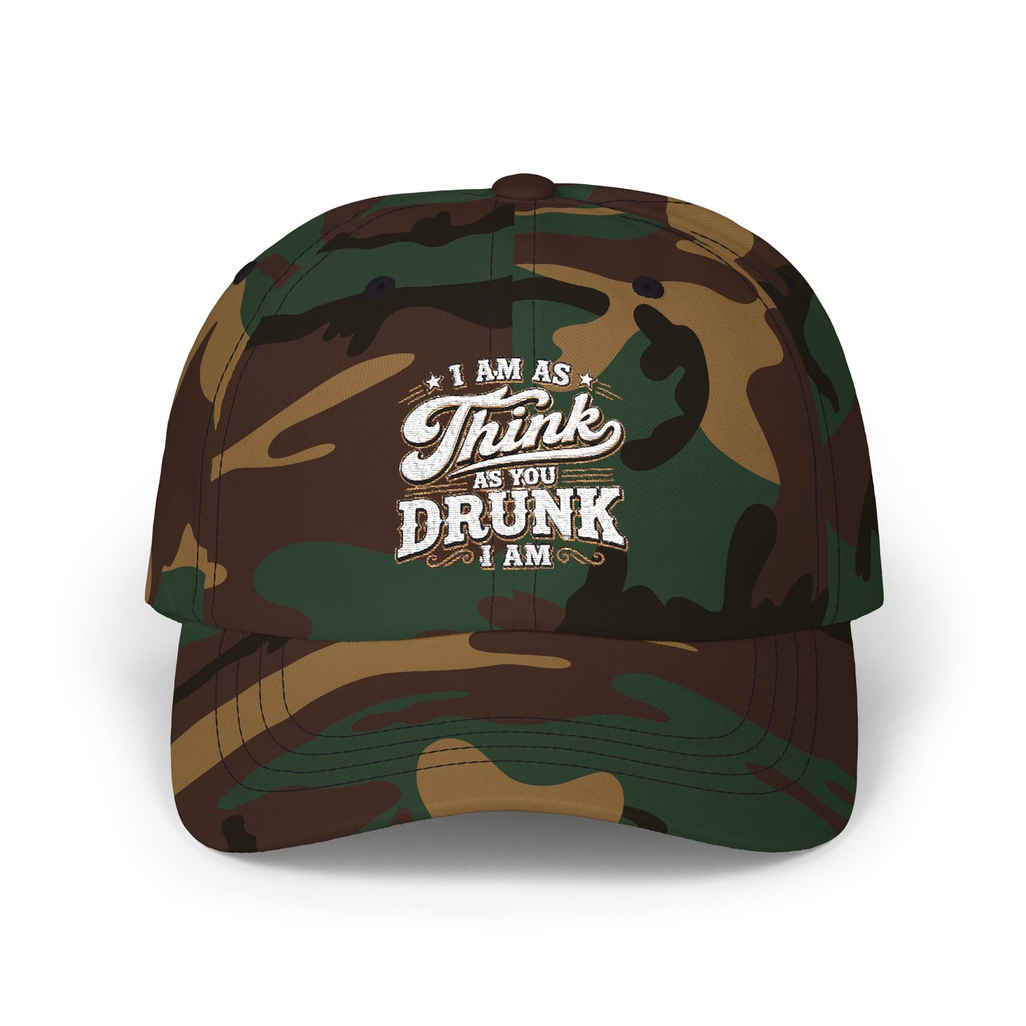 Dad Cap — "I Am As Think As You Drunk I Am" Vintage Script Embroidered Hat