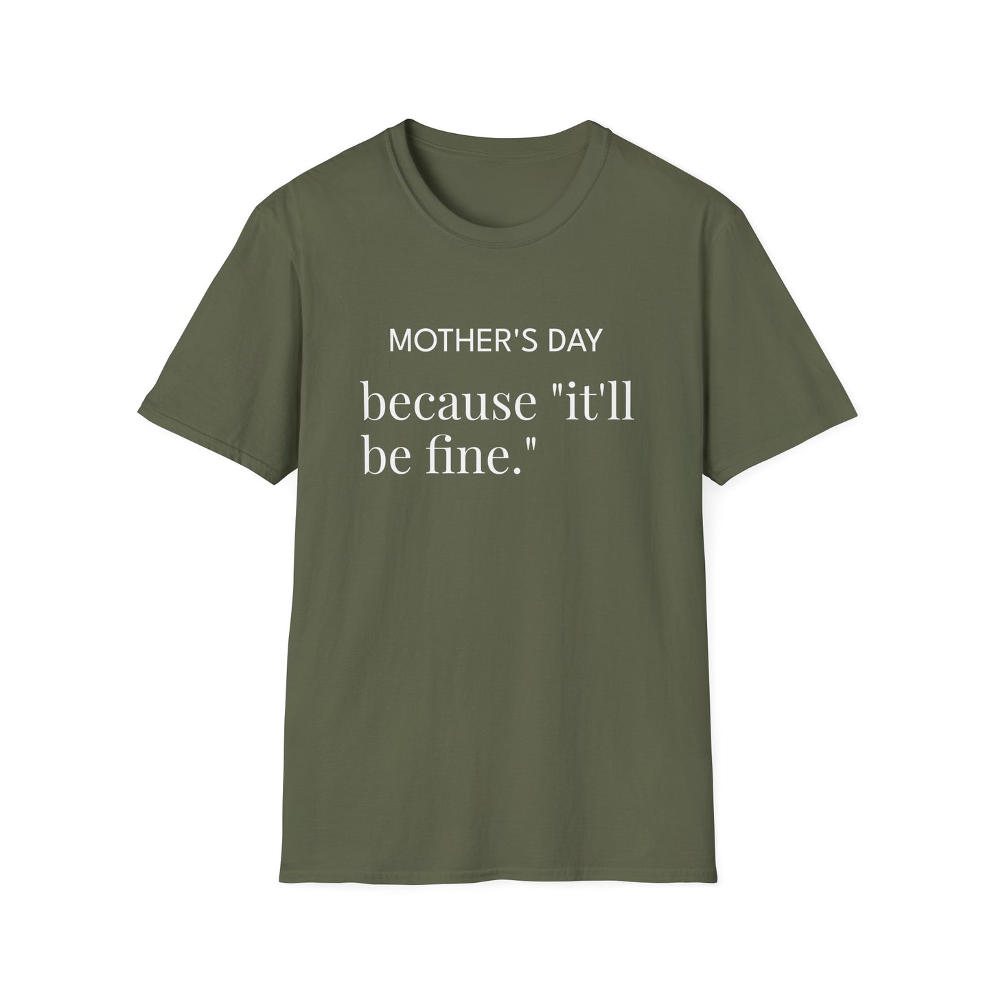 Mother's Day because "it'll be fine." Classic T-Shirt — Plain Crewneck Tee