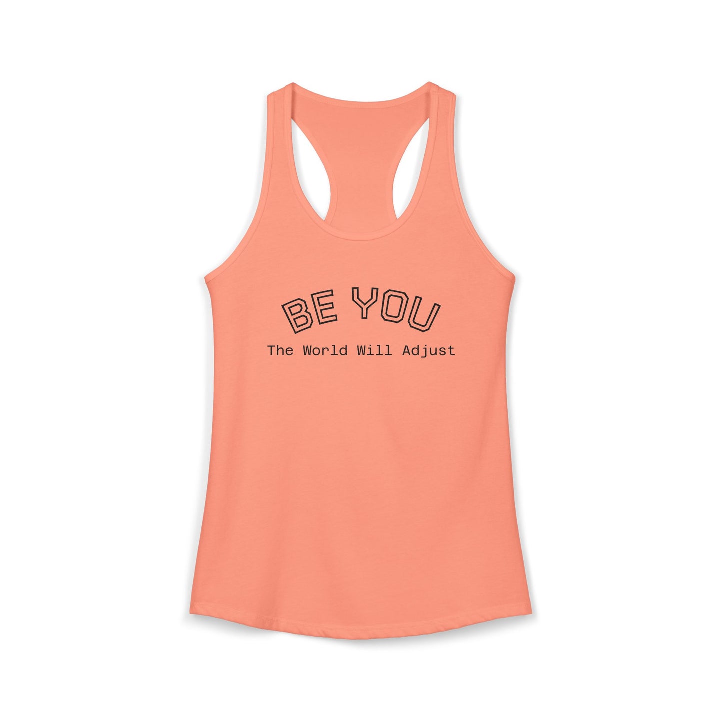 Be You - The World Will Adjust Women's Racer Back Tank