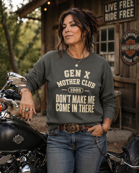 Gen X Mother Club ™ 1985 "Don't Make Me Come In There" Sweatshirt