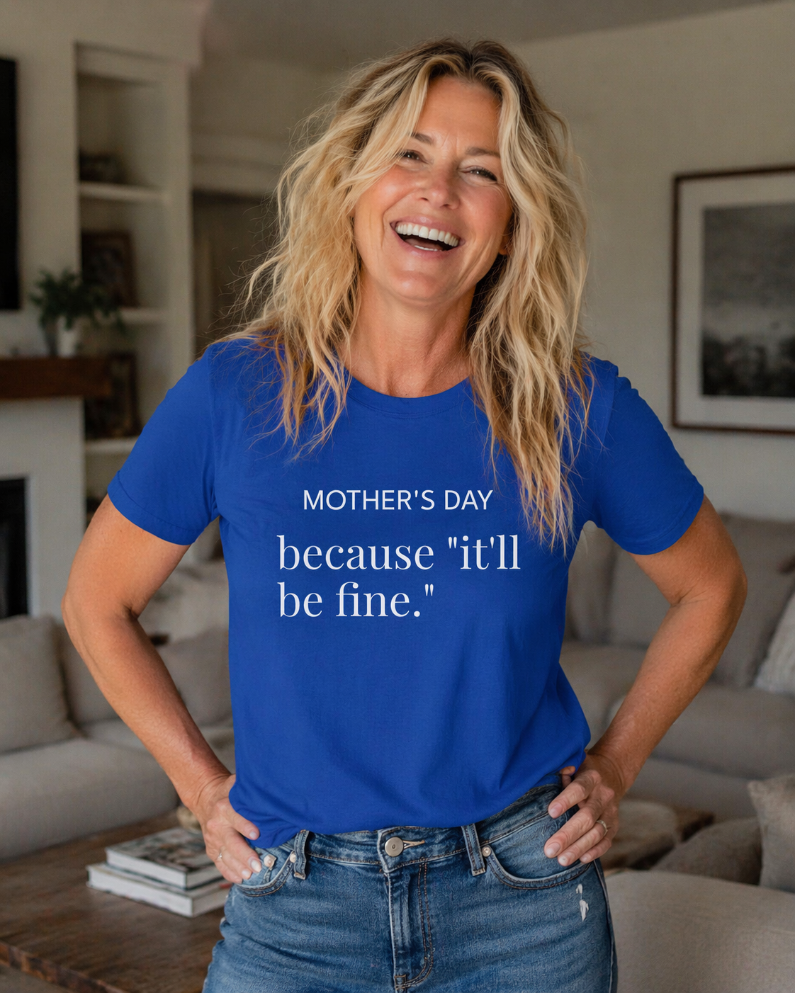 Mother's Day because "it'll be fine." Classic T-Shirt — Plain Crewneck Tee