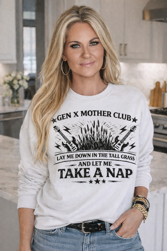 Gen X Mother Club ™ "Lay Me Down In The Tall Grass" Sweatshirt