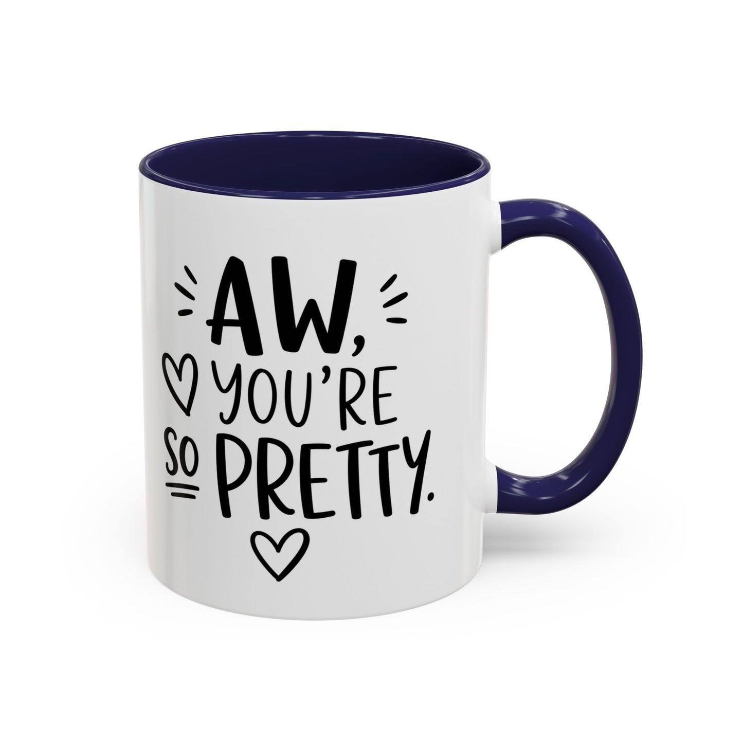 Aw, You're So Pretty Coffee Mug – Cute Script Accent Mug (11/15oz)