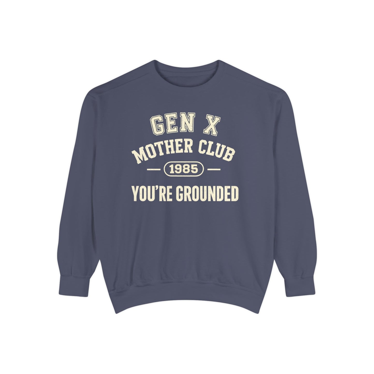 Gen X Mother Club ™ Sweatshirt – "You're Grounded" Retro 1985 Crewneck