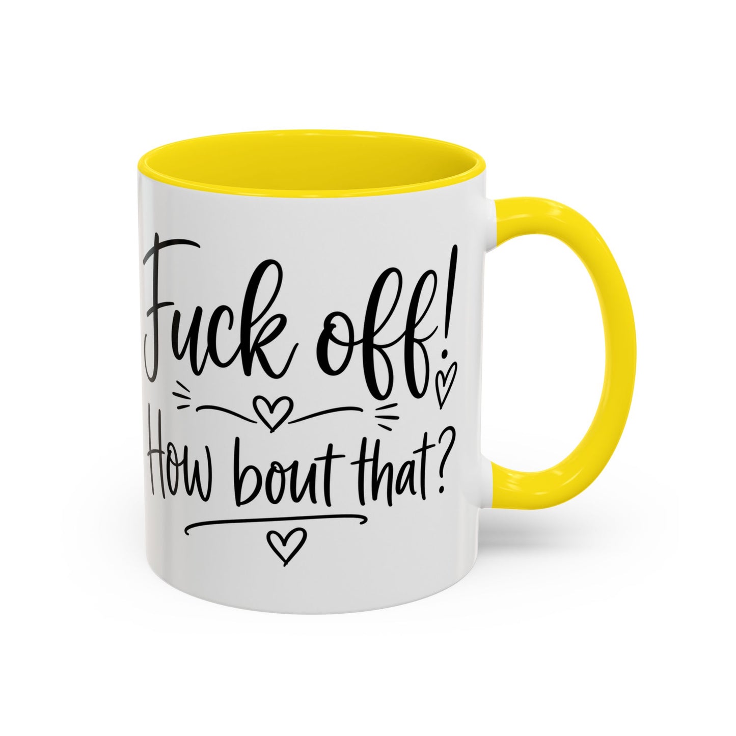 Funny Profanity Coffee Mug — “Fuck Off! How Bout That?” Accent Mug (11/15oz)
