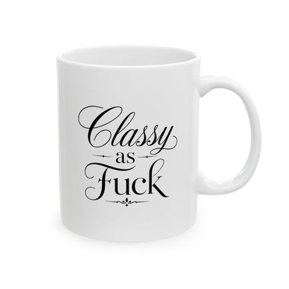"Classy as Fuck" Ceramic Mug, (11oz, 15oz)