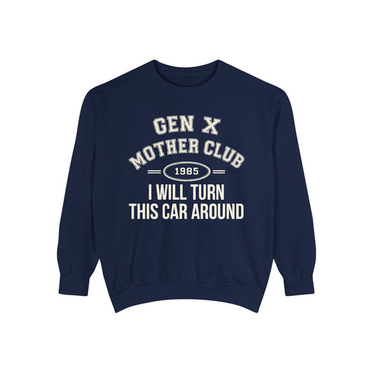 Gen X Mother Club ™ Sweatshirt – "I Will Turn This Car Around" Retro 1985 Crewneck