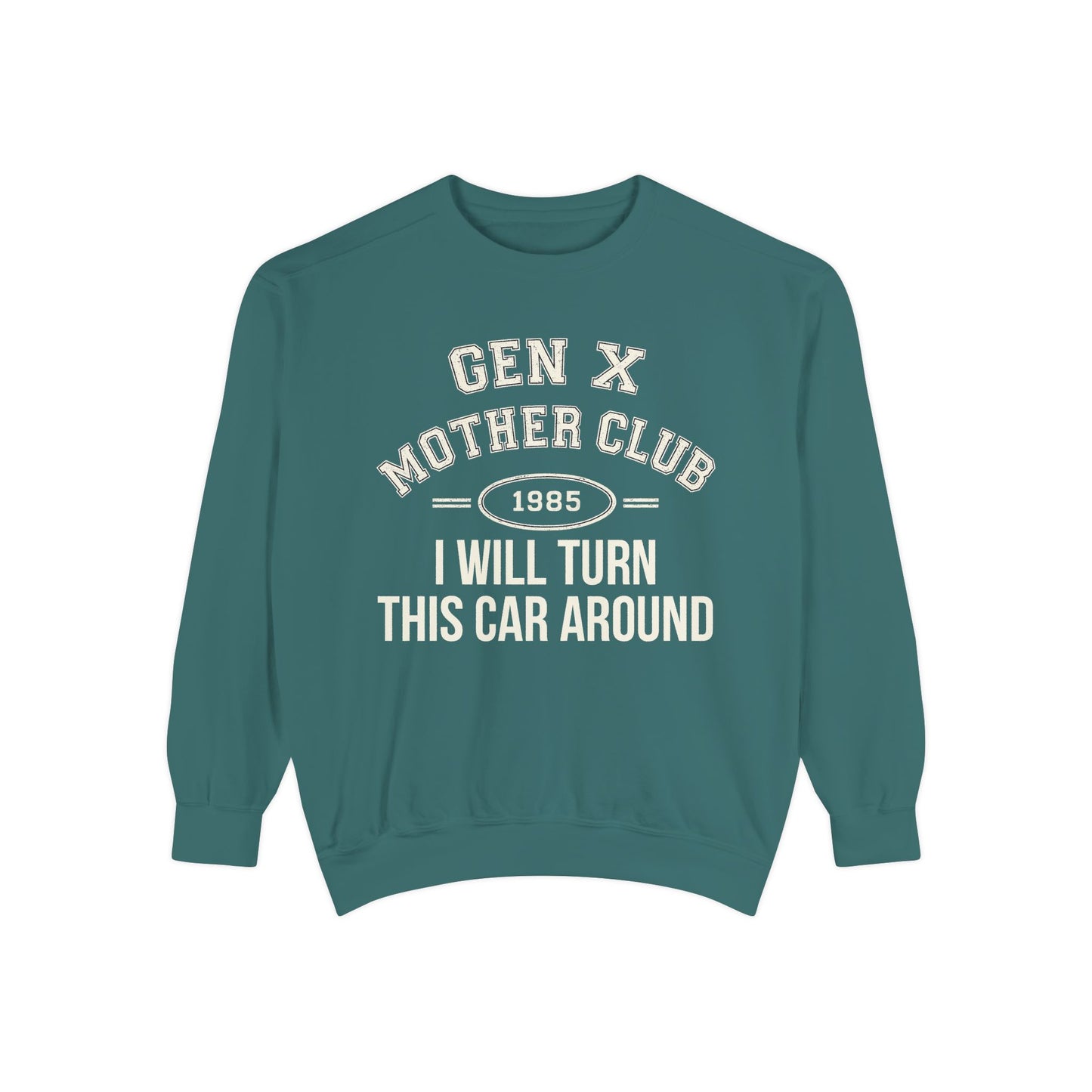 Gen X Mother Club ™ Sweatshirt – "I Will Turn This Car Around" Retro 1985 Crewneck