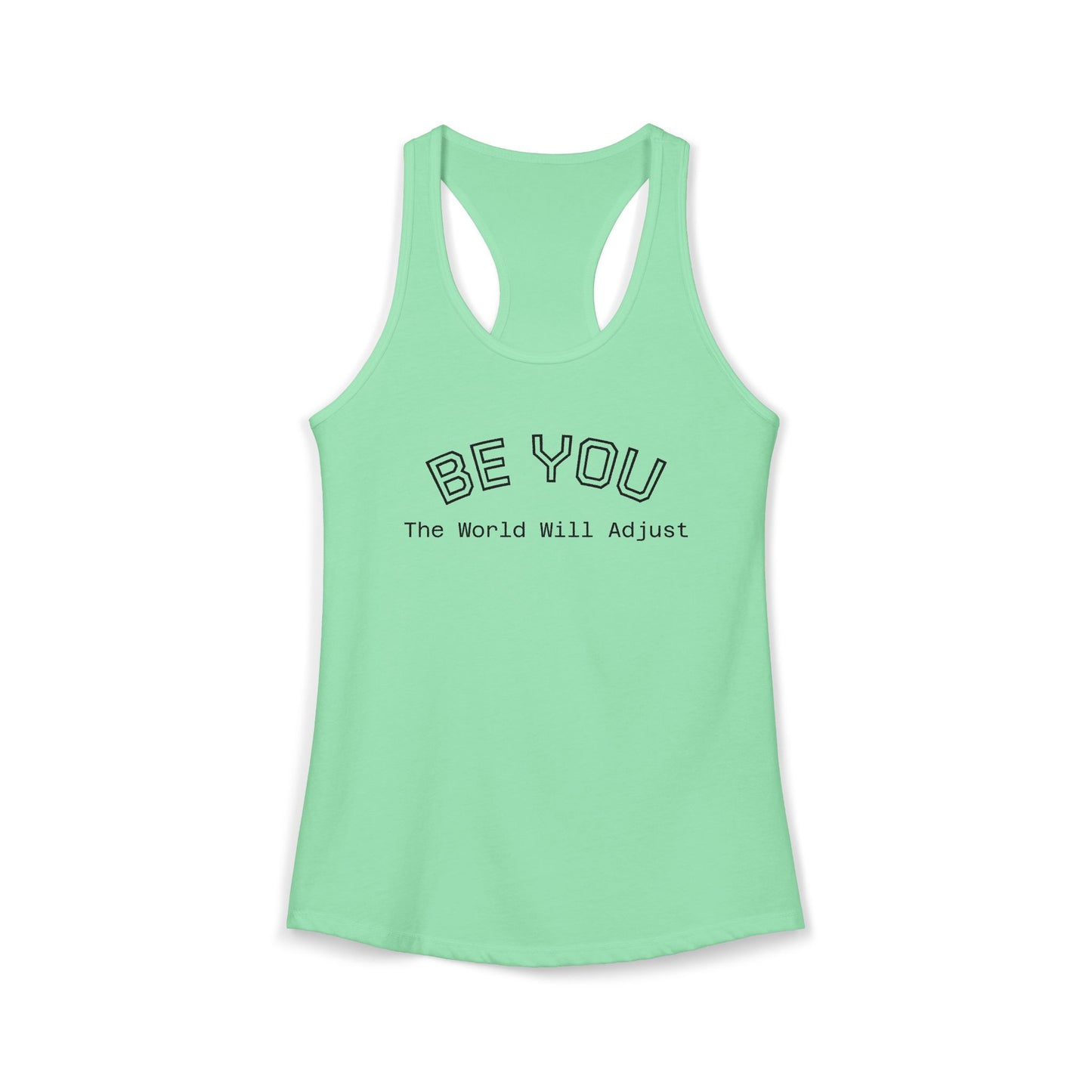 Be You - The World Will Adjust Women's Racer Back Tank