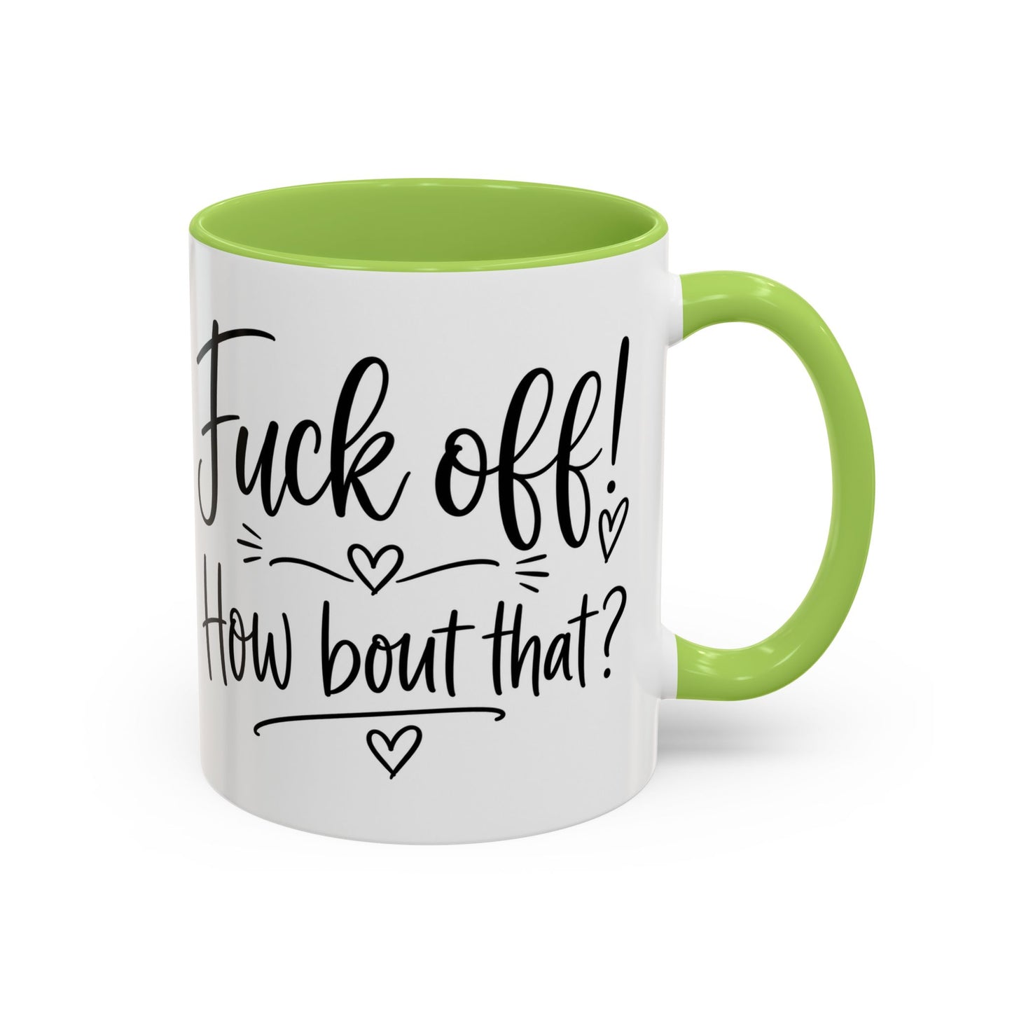 Funny Profanity Coffee Mug — “Fuck Off! How Bout That?” Accent Mug (11/15oz)