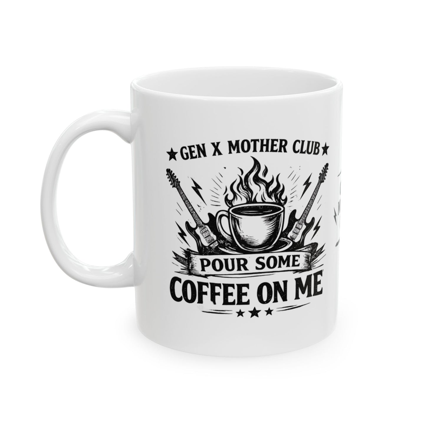 Ceramic Mug Gen X Mother Club ™ - "Pour Some Coffee on Me" Funny Sarcastic Coffee Cup
