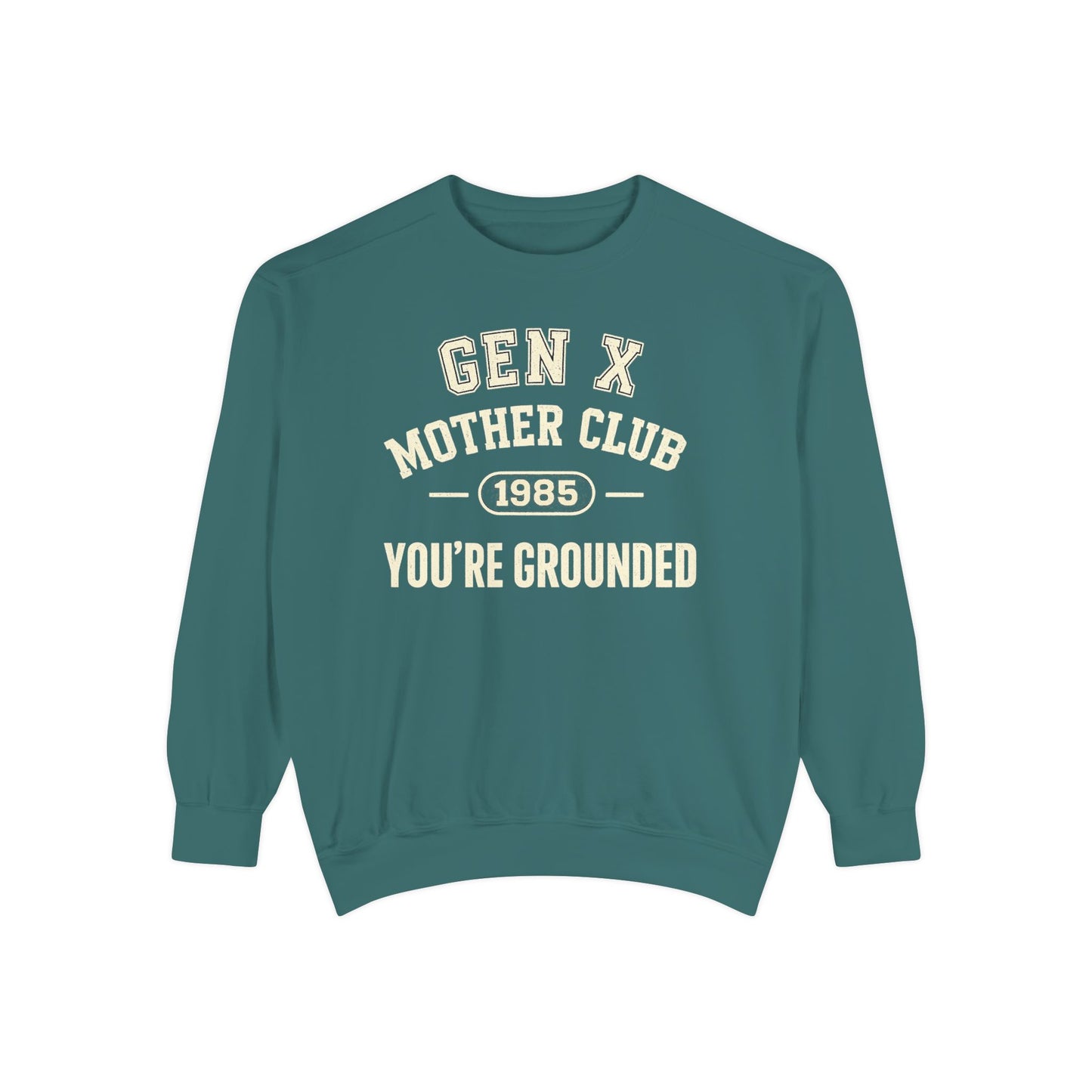 Gen X Mother Club ™ Sweatshirt – "You're Grounded" Retro 1985 Crewneck