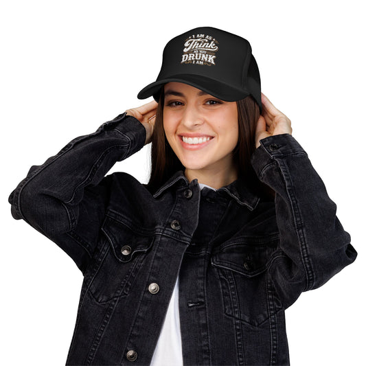 Foam Trucker Hat — "I Am As Think As You Drunk I Am" Vintage Distressed Beer Humor Cap